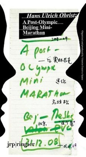 Hans Ulrich Obrist: Battery City: A Post-Olympic Beijing Mini-Marathon