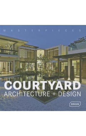 Masterpieces: Courtyard Architecture + Design