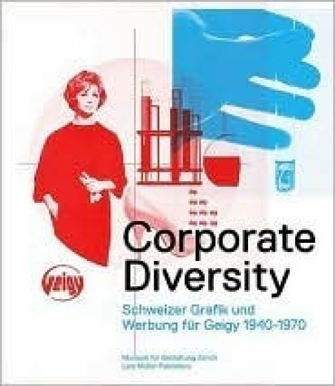 Corporate Diversity: Schweizer Grafik Und Werbung Fur Geigy 1940-1970