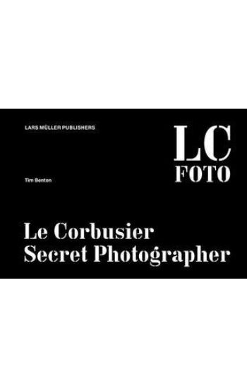 Le Corbusier: Secret Photographer