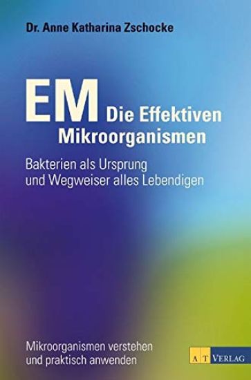EM - Die Effektiven Mikroorganismen