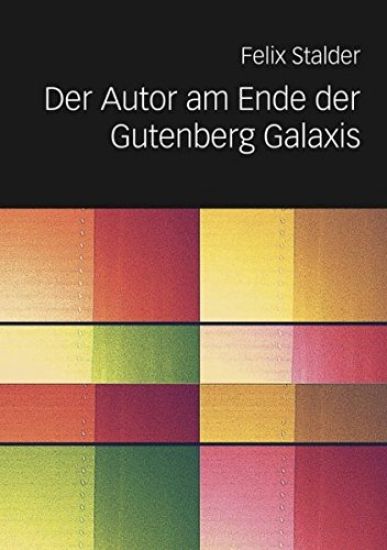 Der Autor Am Ende Der Gutenberg Galaxis