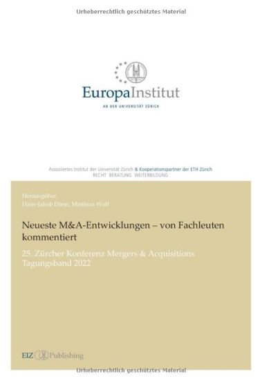 Neueste M&A-Entwicklungen - von Fachleuten kommentiert: 25. Zürcher Konferenz Mergers & Acquisitions - Tagungsband 2022