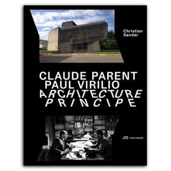 Claude Parent, Paul Virilio - Architecture Principe
