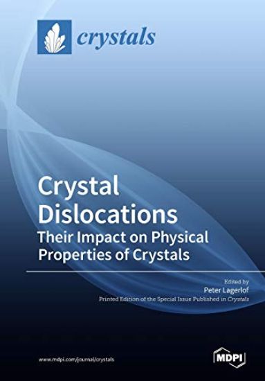 Crystal Dislocations Their Impact on Physical Properties of Crystals