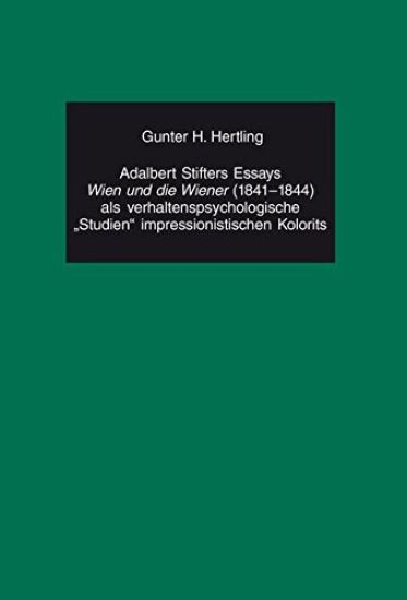 Adalbert Stifters Essays «Wien Und Die Wiener» (1841-1844) ALS Verhaltenspsychologische «Studien» Impressionistischen Kolorits