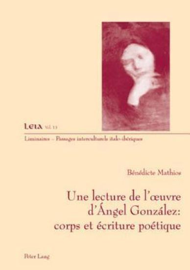 Une Lecture de l'Oeuvre d'Ángel González: Corps Et Écriture Poétique