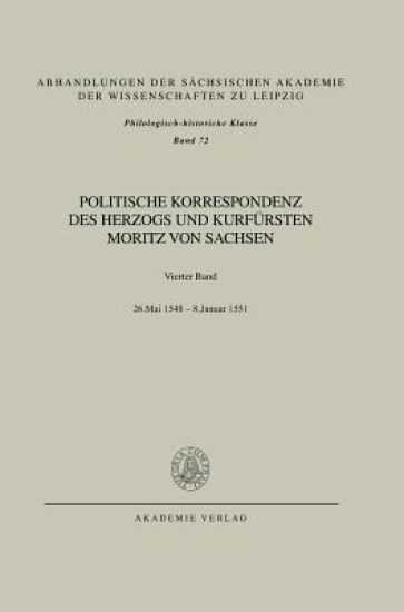 Politische Korrespondenz DES Herzogs Und Kurfuersten Moritz Von Sachsen
