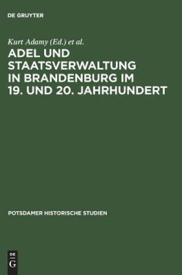 Adel Und Staatsverwaltung in Brandenburg Im 19. Und 20. Jahrhundert Ein Historischer Vergleich