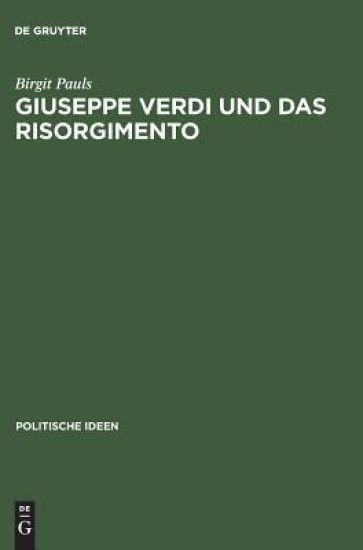 Giuseppe Verdi Und Das Risorgimento Ein Politischer Mythos Im Prozess Der Nationenbildung