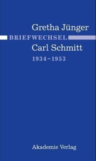 Briefwechsel Gretha Jünger Und Carl Schmitt 1934-1953