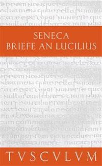 Lucius Annaeus Seneca: Epistulae Morales AD Lucilium / Briefe an Lucilius. Band I