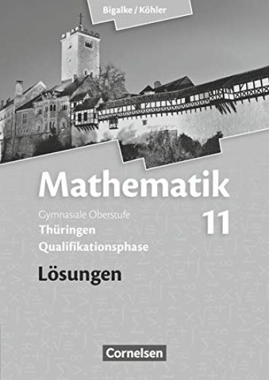 Mathematik Sekundarstufe II .11. Schuljahr. Lösungen zum Schülerbuch Thüringen