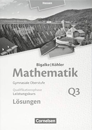 Mathematik  Leistungskurs 3. Halbjahr - Hessen - Band Q3. Lösungen zum Schülerbuch