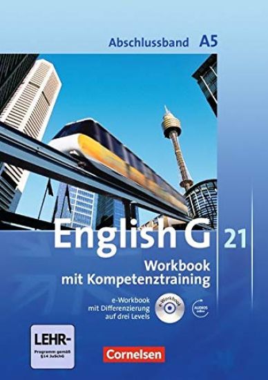 English G 21. Ausgabe A 5. Abschlussband 5-jährige Sekundarstufe I. Workbook mit e-Workbook und Audios online
