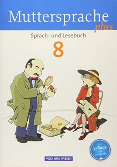 Muttersprache plus 8. Schuljahr. Schülerbuch. Allgemeine Ausgabe für Berlin, Brandenburg, Mecklenburg-Vorpommern, Sachsen-Anhalt, Thüringen