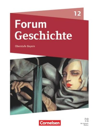 Forum Geschichte 12. Jahrgangsstufe - Oberstufe Gymnasium Bayern - Neue Ausgabe ab 2025 - Schulbuch