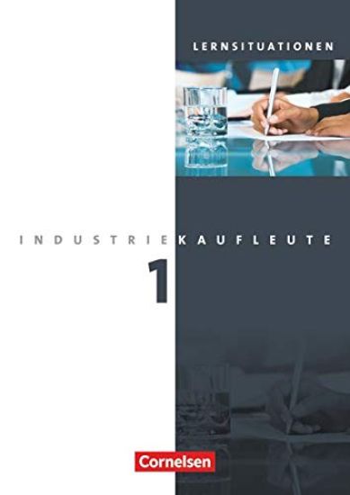 Industriekaufleute  1. Ausbildungsjahr: Lernfelder 1-5. Arbeitsheft