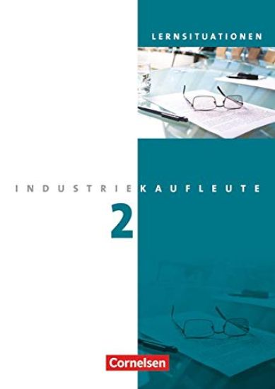 Industriekaufleute 2. Ausbildungsjahr: Lernfelder 6-9. Arbeitsbuch mit Lernsituationen