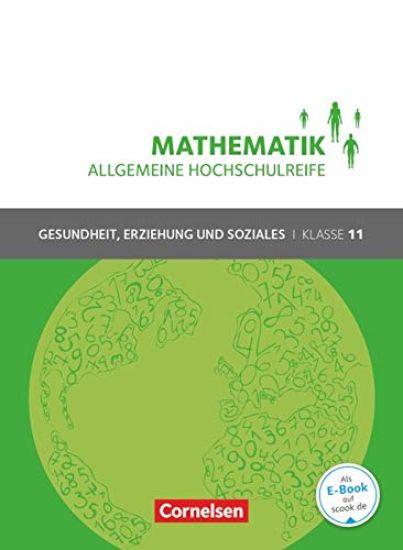 Mathematik Klasse 11. Schülerbuch Allgemeine Hochschulreife - Gesundheit, Erziehung und Soziales