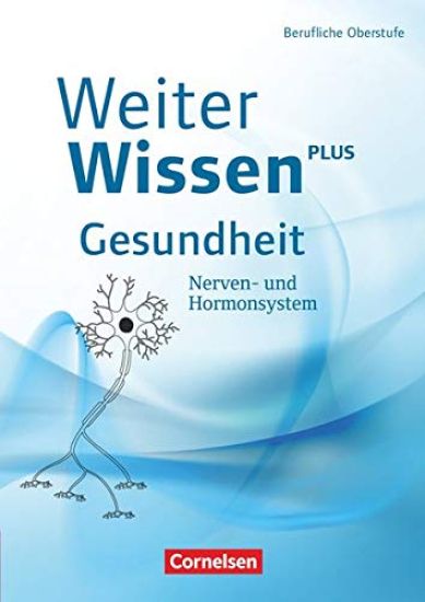 WeiterWissen - Gesundheit: Nerven- und Hormonsystem
