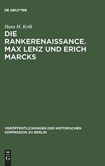 Die Rankerenaissance. Max Lenz und Erich Marcks