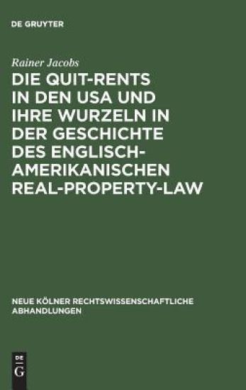 Die Quit-Rents in den USA und ihre Wurzeln in der Geschichte des englisch-amerikanischen Real-Property-Law