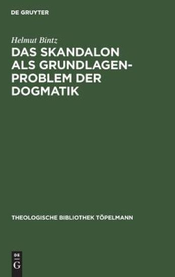 Das Skandalon als Grundlagenproblem der Dogmatik