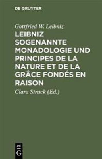 Leibniz Sogenannte Monadologie Und Principes de la Nature Et de la Grâce Fondés En Raison