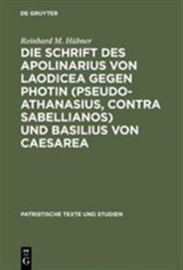 Die Schrift des Apolinarius von Laodicea gegen Photin (Pseudo-Athanasius, Contra Sabellianos) und Basilius von Caesarea