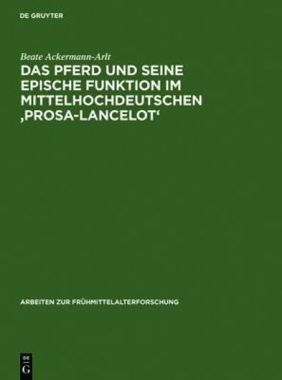 Das Pferd Und Seine Epische Funktion Im Mittelhochdeutschen 'Prosa-Lancelot'