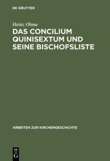 Das Concilium Quinisextum Und Seine Bischofsliste