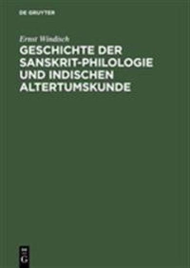 Geschichte Der Sanskrit-Philologie Und Indischen Altertumskunde