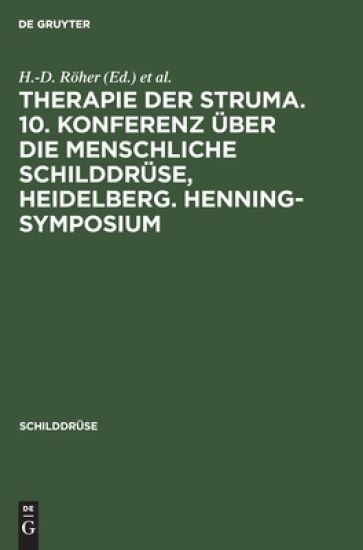 Therapie Der Struma. 10. Konferenz Über Die Menschliche Schilddrüse, Heidelberg. Henning-Symposium