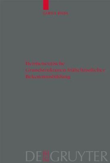 Hermeneutische Grundstrukturen frühchristlicher Bekenntnisbildung