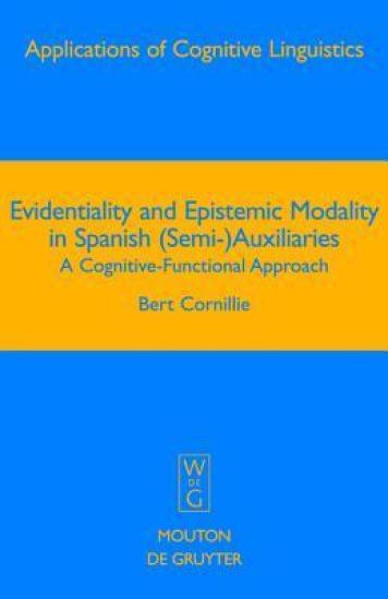 Evidentiality and Epistemic Modality in Spanish (Semi-)Auxiliaries
