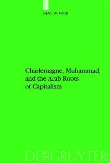 Charlemagne, Muhammad, and the Arab Roots of Capitalism