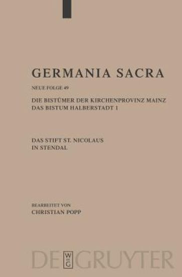 Germania Sacra, Band 49, Die Bistümer der Kirchenprovinz Mainz. Das Bistum Halberstadt. Das Stift St. Nicolaus in Stendal