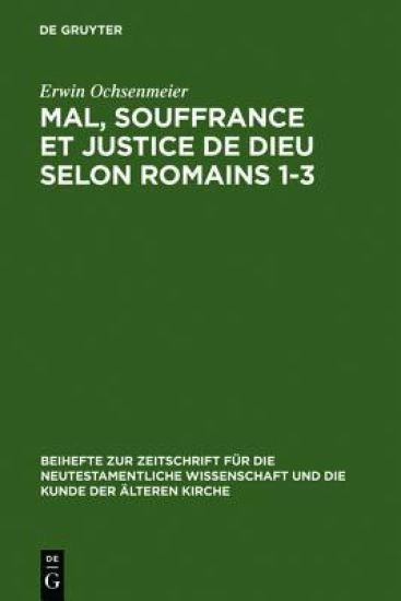 Mal, Souffrance Et Justice de Dieu Selon Romains 1-3