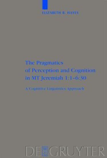 The Pragmatics of Perception and Cognition in MT Jeremiah 1:1-6:30