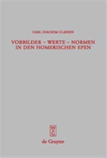 Vorbilder - Werte - Normen in den homerischen Epen