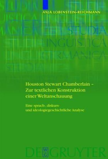 Houston Stewart Chamberlain - Zur textlichen Konstruktion einer Weltanschauung
