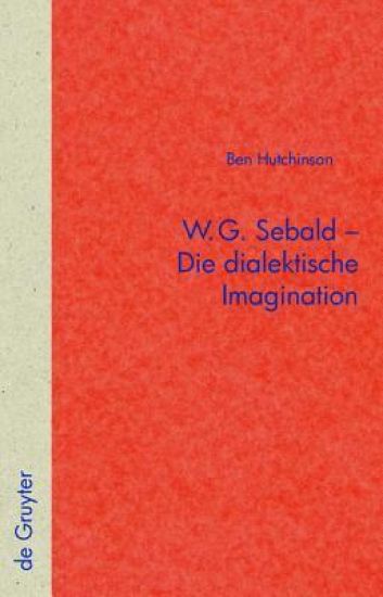 W.G. Sebald - Die dialektische Imagination