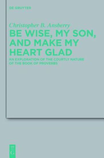 Be Wise, My Son, and Make My Heart Glad