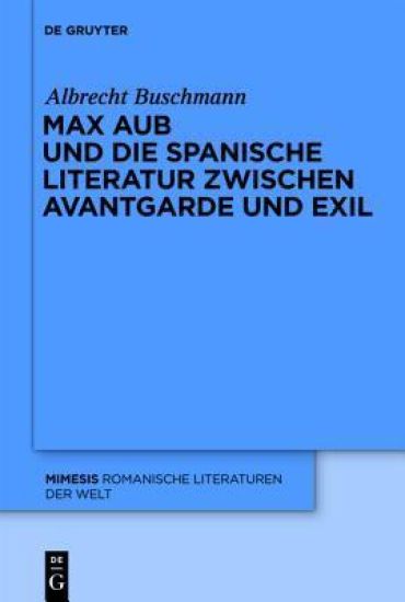 Max Aub und die spanische Literatur zwischen Avantgarde und Exil
