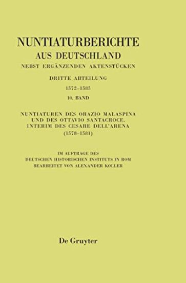 Nuntiaturen Des Orazio Malaspina Und Des Ottavio Santacroce. Interim Des Cesare Dell'arena (1578-1581)
