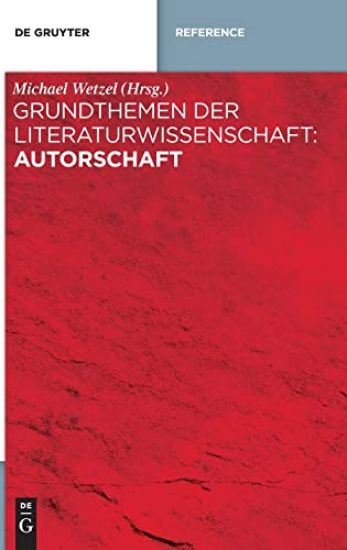 Grundthemen Der Literaturwissenschaft: Autorschaft