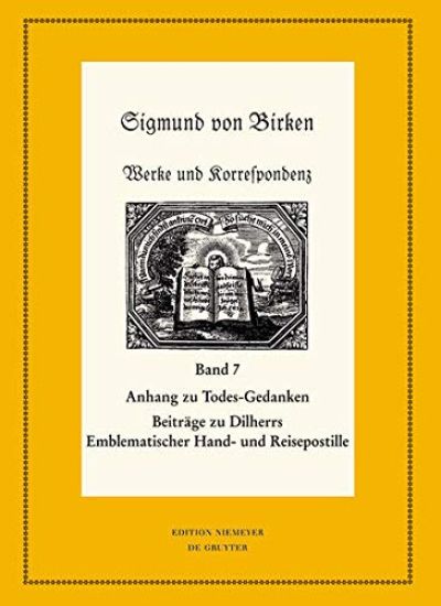 Anhang Zu Todes-Gedanken Und Todten-Andenken: Emblemata, Erklärungen Und Andachtlieder Zu Johann Michael Dilherrs Emblematischer Hand- Und Reisepostil
