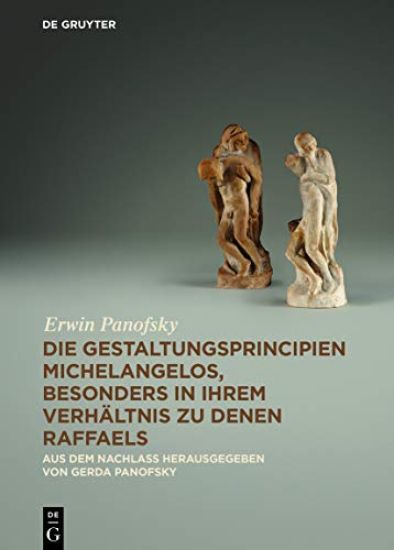 Die Gestaltungsprincipien Michelangelos, besonders in ihrem Verhältnis zu denen Raffaels