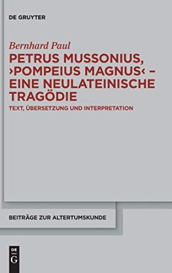 Petrus Mussonius, "Pompeius Magnus" - eine neulateinische Tragödie